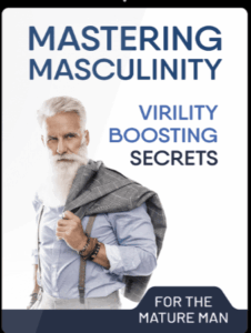 ProstaLite BONUS #1: Mastering Masculinity: Virility Boosting Secrets for the Mature Man