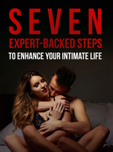 Bonus # 2 “Seven Expert-Backed Steps to Enhance Your Intimate Life”